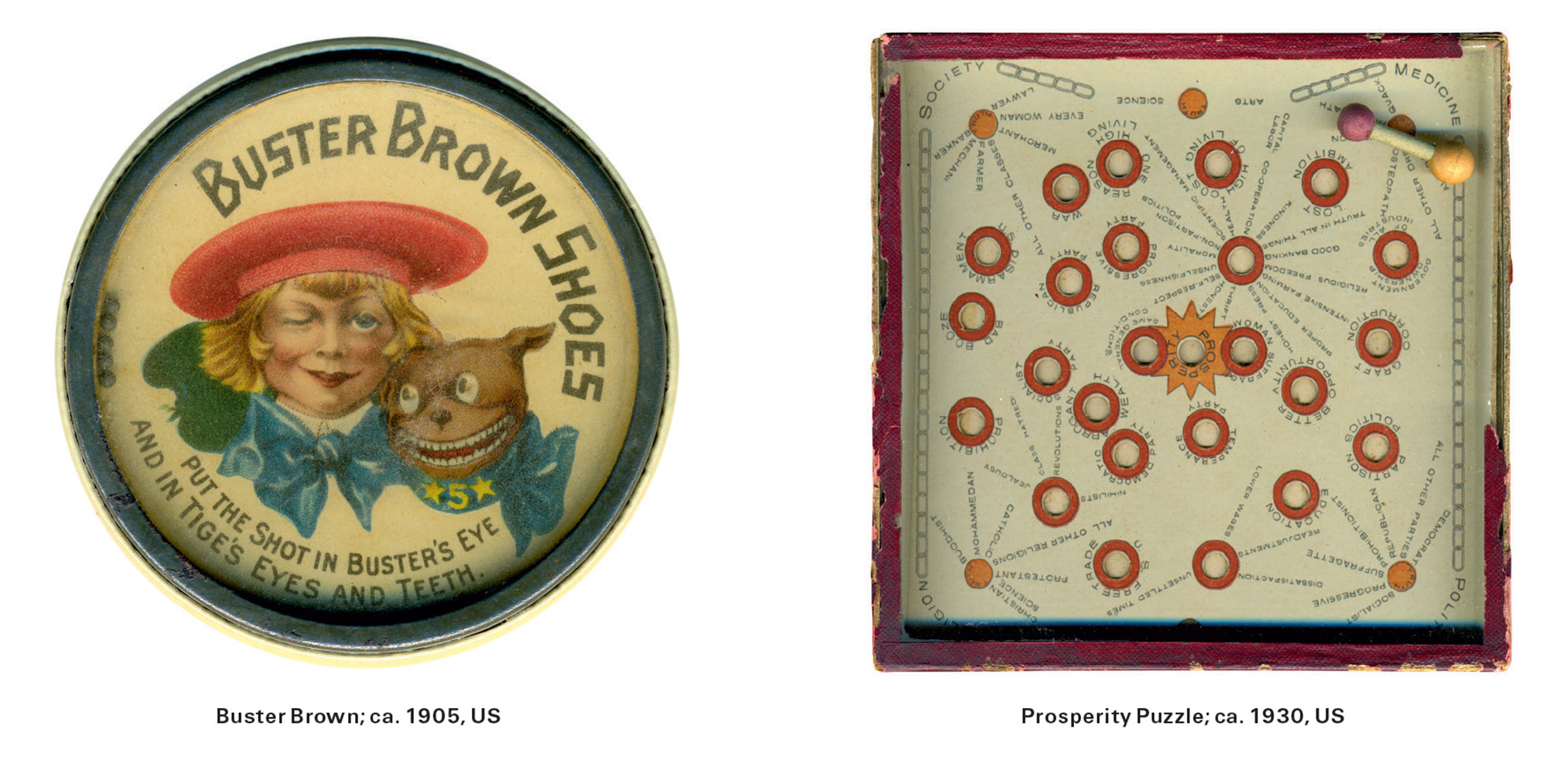 Two dexterity games: “Buster Brown” from circa nineteen oh-five and “Prosperity Puzzle” from circa nineteen thirty.