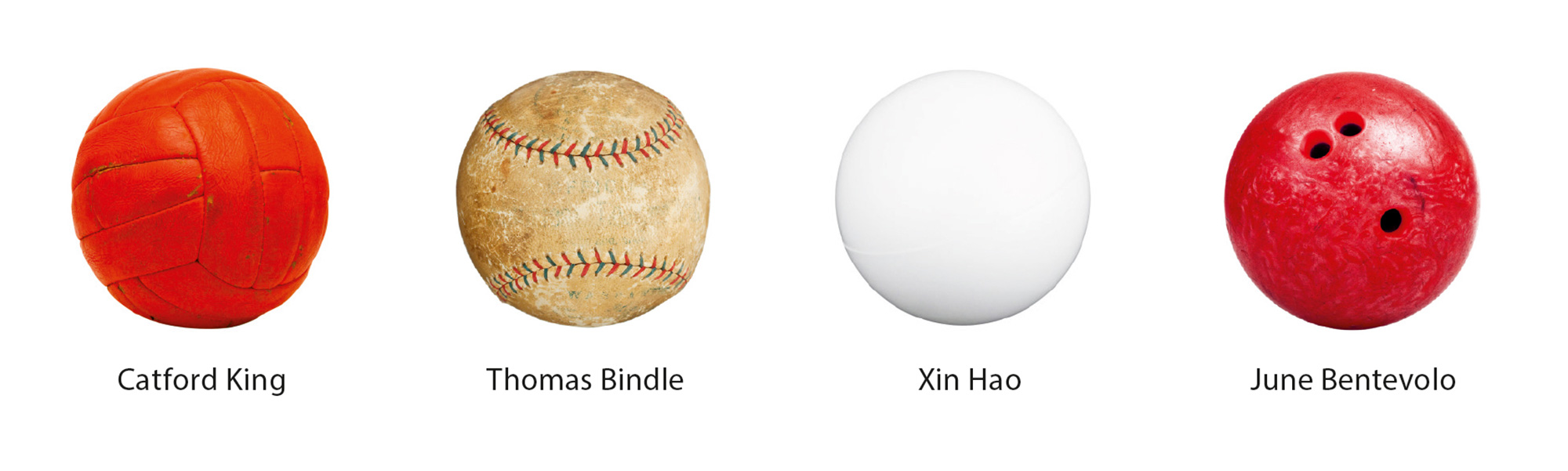An image of four balls, “Catford King,” a soccer ball, “Thomas Bindle,” a baseball, “Xin Hao,” a table tennis ball, and “June Bentevolo,” a bowling ball.