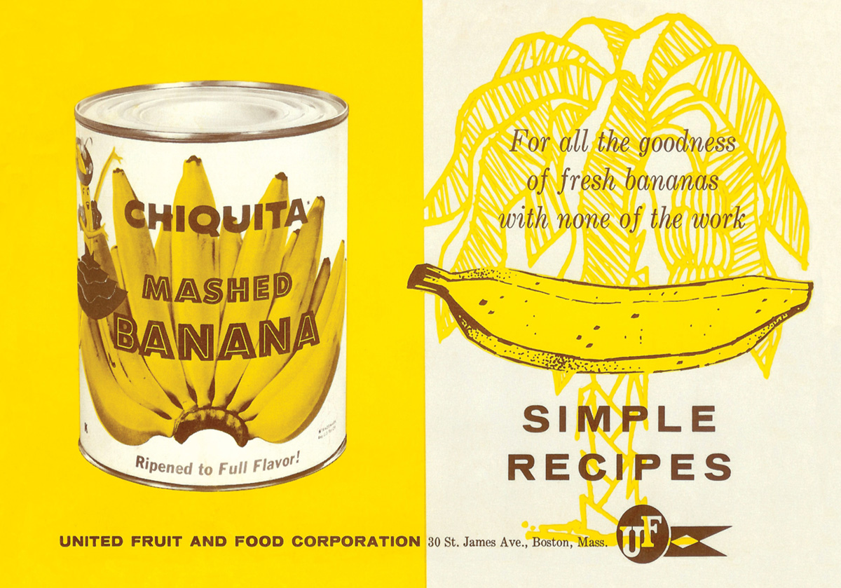 Illustrations from United Fruit’s undated booklet “Chiquita Mashed Banana Simple Recipes,” probably ninteen fifties. With the fruit preserved in tins, Edward Bernays could now market bananas for the company all year round. 