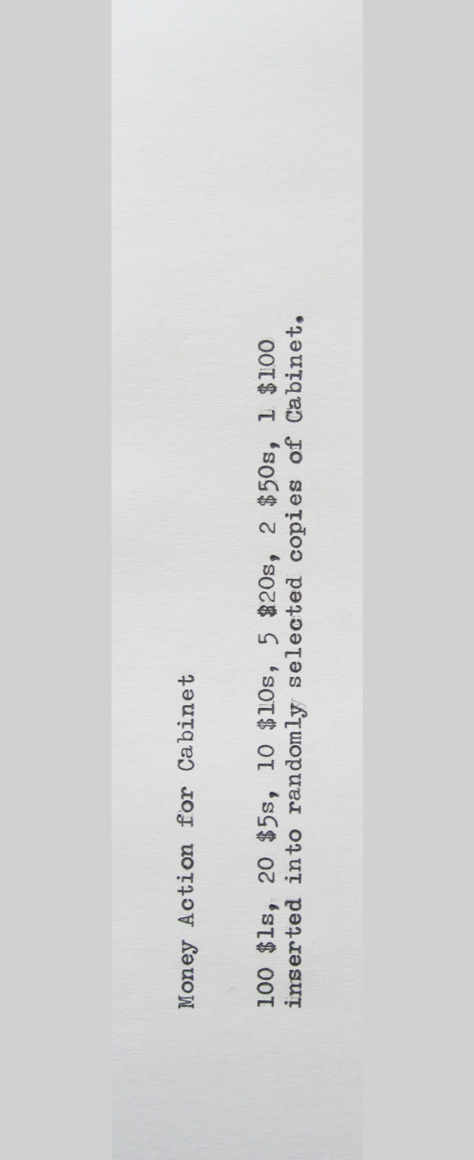 A bookmark by Sal Randolph depicting a typewritten tally of the 1,5,10,50, and 100 dollar bills inserted into randomly selected copies of Cabinet during his piece titled ”Money Action for Cabinet two.”