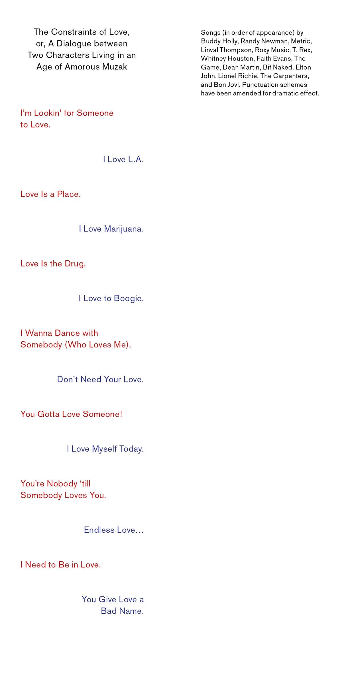 A bookmark which displays a script for two people, a dialogue entirely composed of love song titles such as “I Love L.A.” and You Gotta Love Someone!” The back of the bookmark lists the artists responsible for the song titles, including Buddy Holly, Roxy Music, and Elton John to name a few.